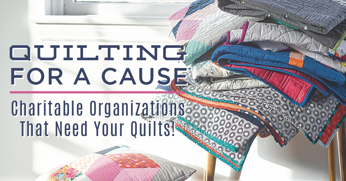 Quilting for a Cause: Where to Donate Your Charity Quilts!