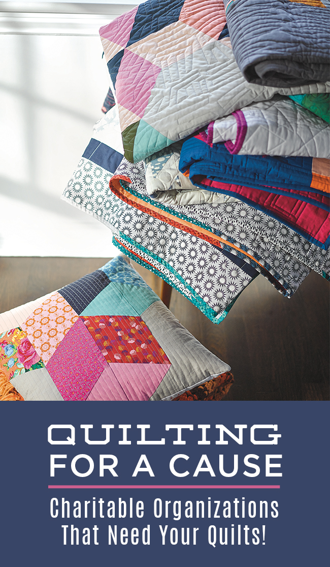 Quilting for a Cause Charitable Organizations That Need Your Quilts