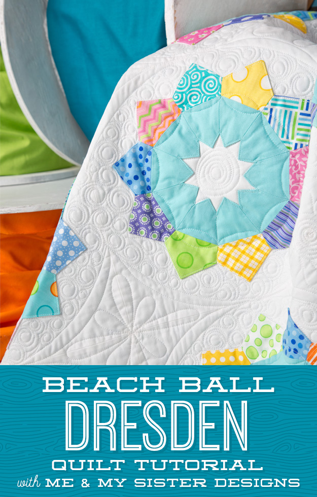 Beach Ball Dresden Quilt Tutorial With Special Guests Missouri Star Blog