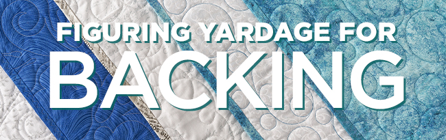 How to Figure Yardage For Backing