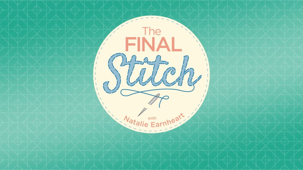 Join Natalie for The Final Stitch from Missouri Star Quilt Company!