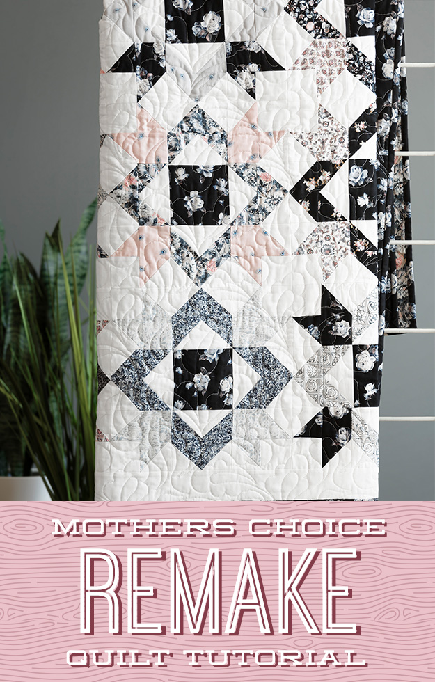 The Mother's Choice Remake quilt from Missouri Star Quilt Co.